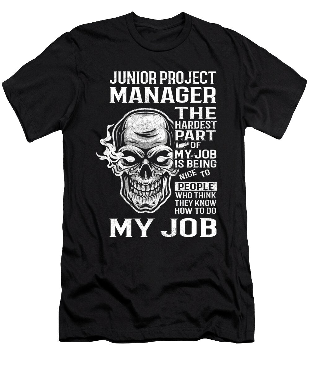 Junior Project Manager the Hardest Part of My Job Gift Item Shi Hu Kang T-Shirt