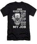 Junior Resident Doctor the Hardest Part of My Job Gift Item Shi Hu Kang T-Shirt