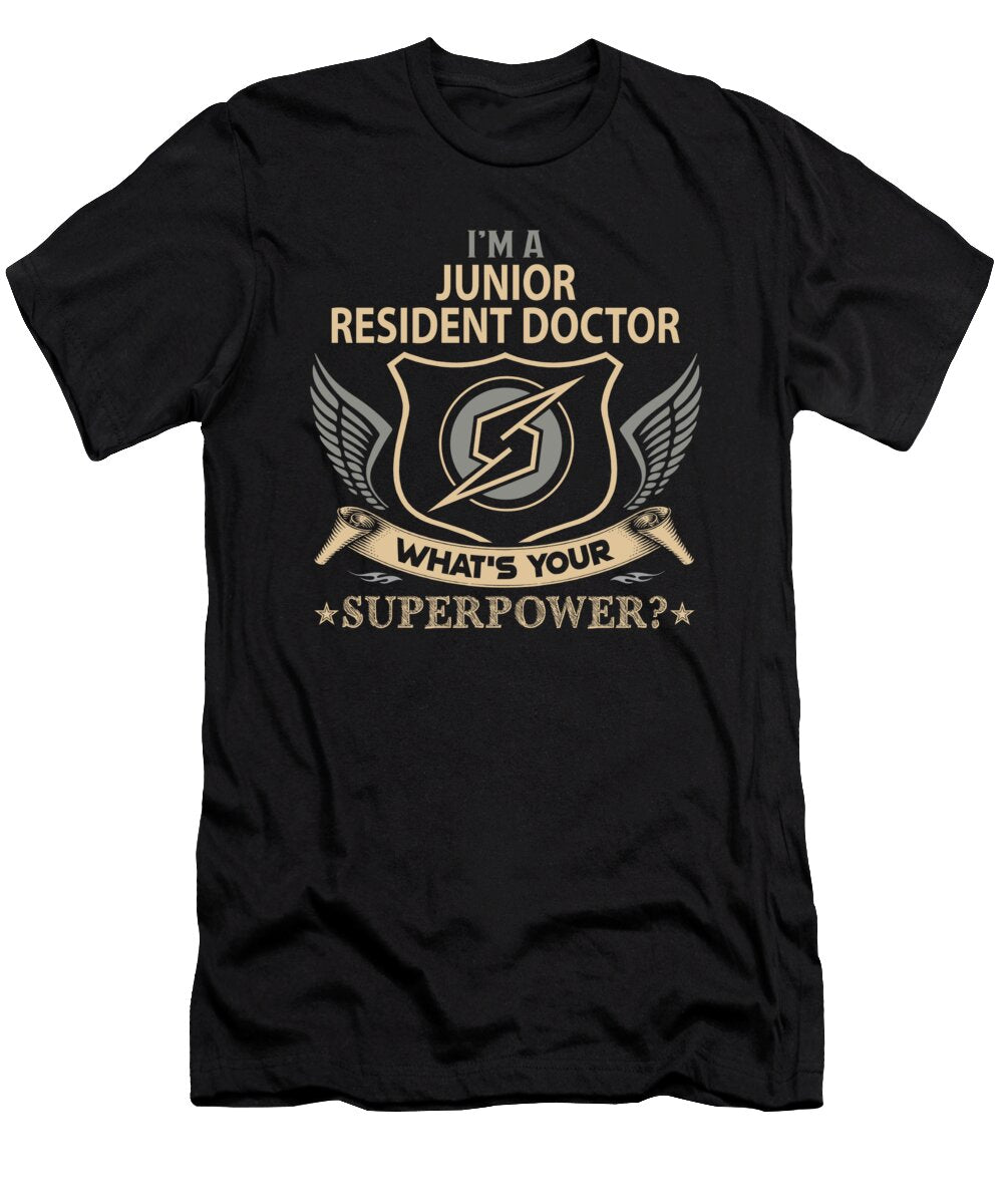 Junior Resident Doctor What Is Your Superpower Job Gift Item Shi Hu Kang T-Shirt