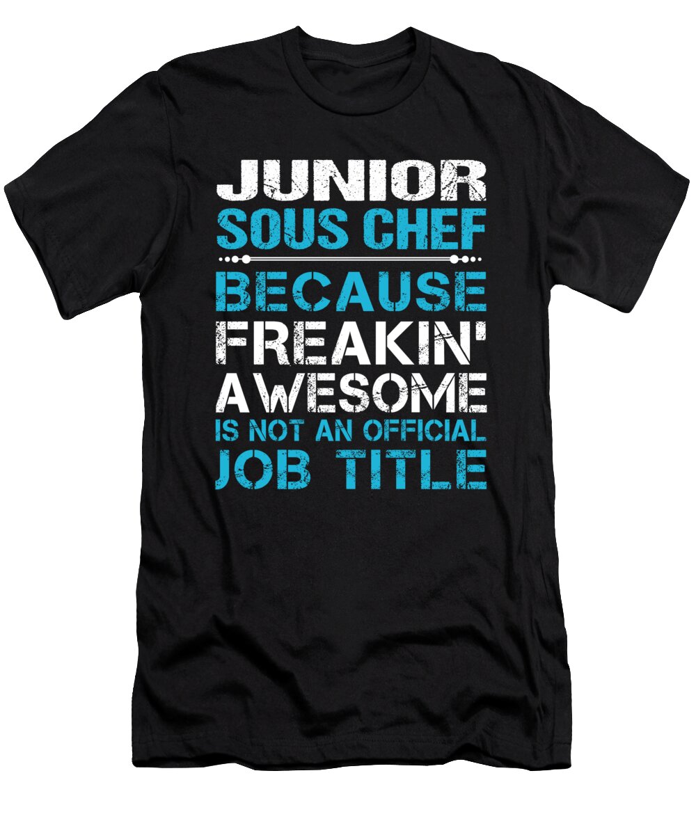 Junior Sous Chef Freaking Awesome Job Gift Item Shi Hu Kang T-Shirt