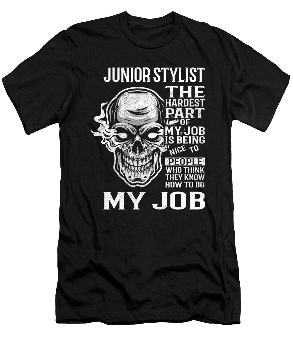 Junior Stylist the Hardest Part of My Job Gift Item Shi Hu Kang T-Shirt