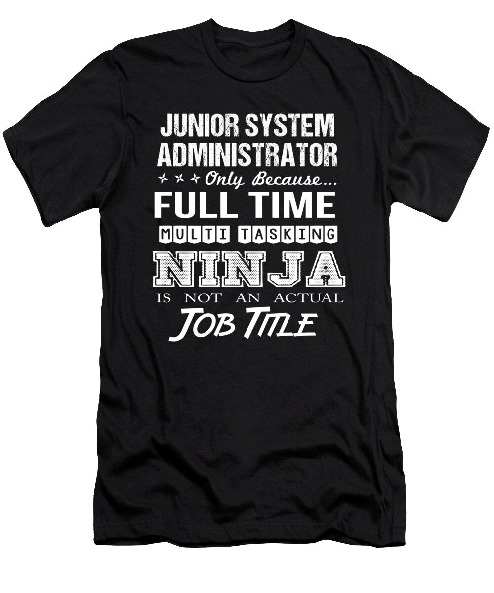 Junior System Administrator Ninja Job Gift Item Shi Hu Kang T-Shirt
