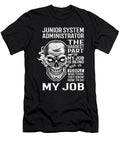Junior System Administrator the Hardest Part of My Job Gift Item Shi Hu Kang T-Shirt