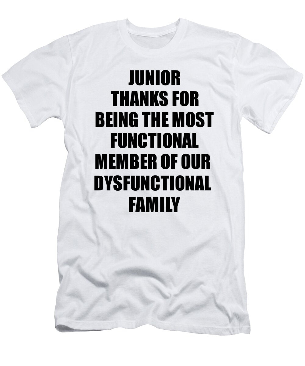 Junior Thanks for Being Most Functional Family Member Funny Sarcastic Gift Irony Gag Funnygiftscreation T-Shirt