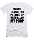 Junior Thanks for Putting Up with All of My Poop Funny Gift Hilarious Quote Gag Joke Funnygiftscreation T-Shirt