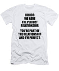 Junior We Have the Perfect Relationship Funny Sarcastic Gift Pun Quote Gag Joke Funnygiftscreation T-Shirt