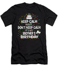 Keep Calm Wait Dont Its My Brothers Birthday Graphic Art Grabitees T-Shirt
