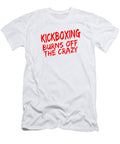 Kickboxer Gift Kickboxing Burns Off the Crazy Kanig Designs T-Shirt