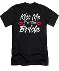Kiss Me Im the Bride Wedding Bridesmaid Married Florian Dold Art T-Shirt
