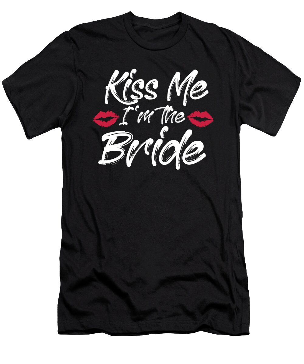 Kiss Me Im the Bride Wedding Bridesmaid Married Florian Dold Art T-Shirt