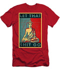 Let That Shit Go Rob Hans T-Shirt