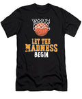 Let the Madness Begin College Basketball Jose O T-Shirt