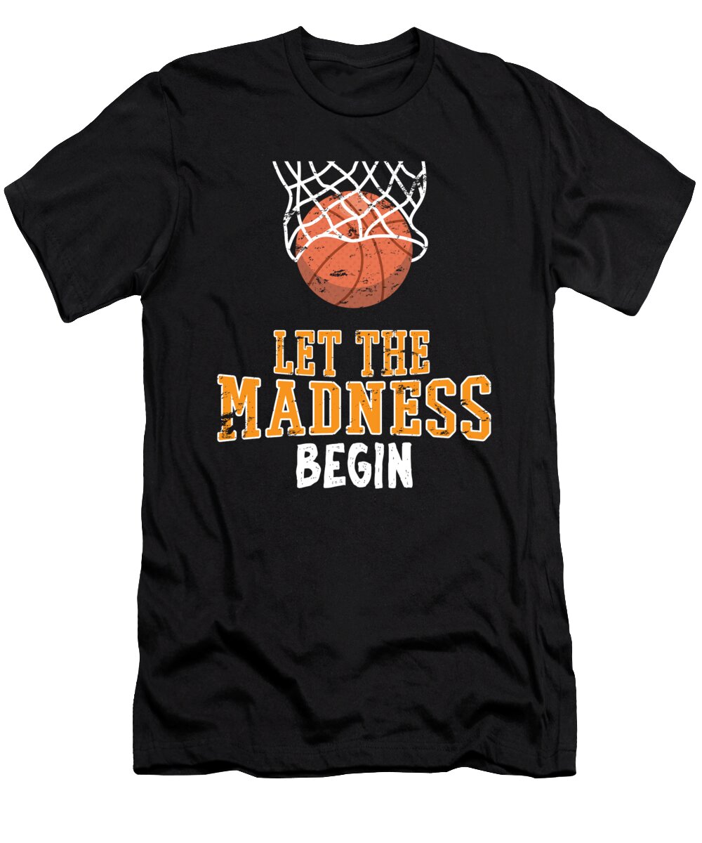 Let the Madness Begin College Basketball Jose O T-Shirt