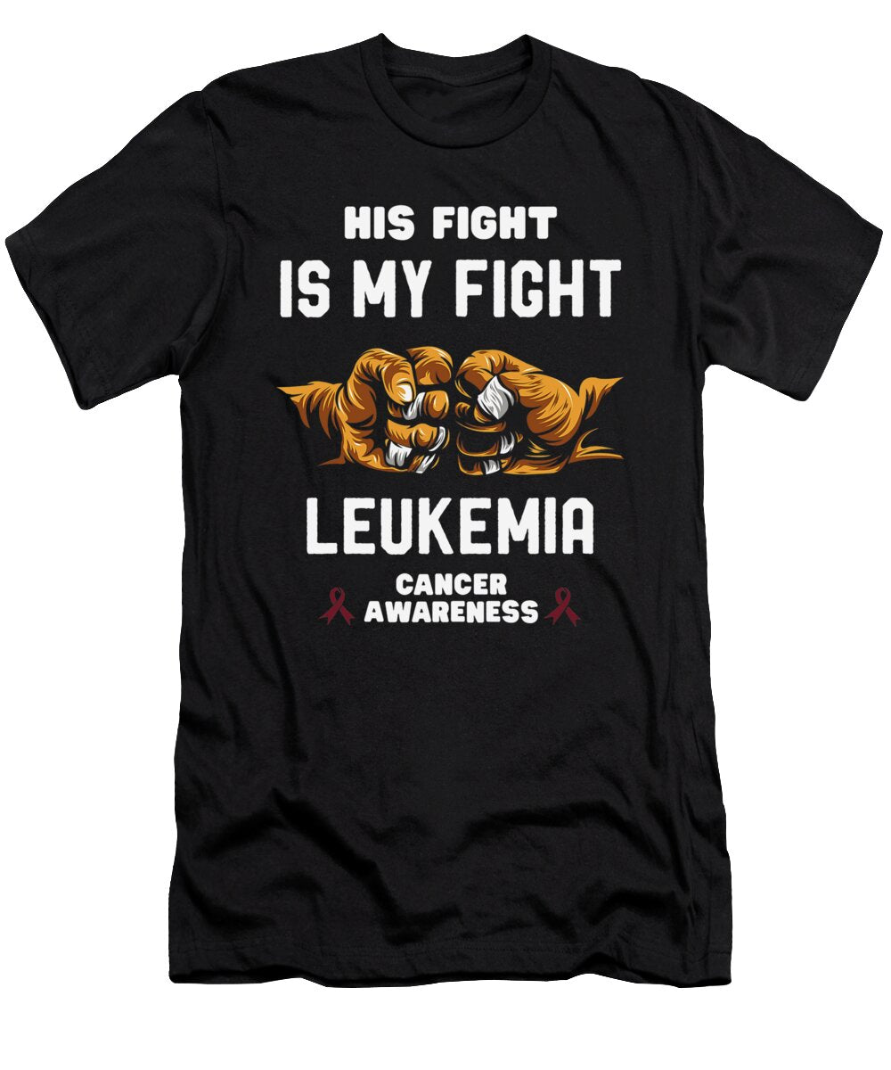 Leukemia Cancer Awareness Ribbon His Fight Is My Fight Gift Dhbubble T-Shirt
