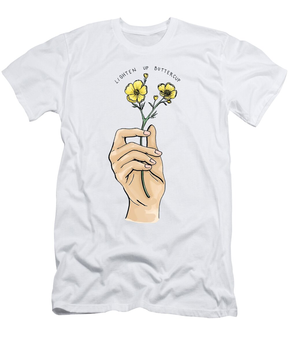 Lighten Up Buttercup Cindy L Rice T-Shirt