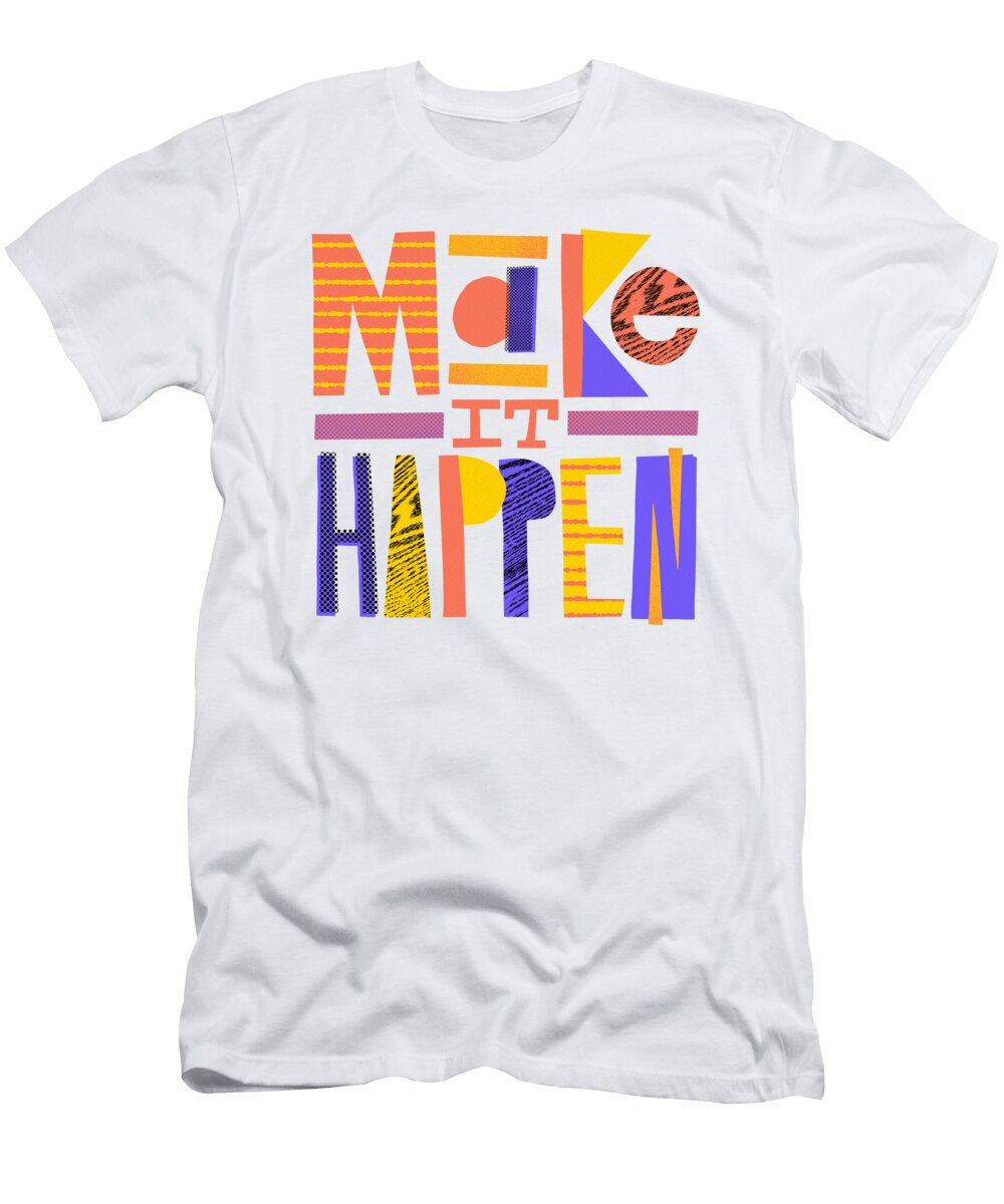 Make It Happen Art By Jen Montgomery Jen Montgomery T-Shirt
