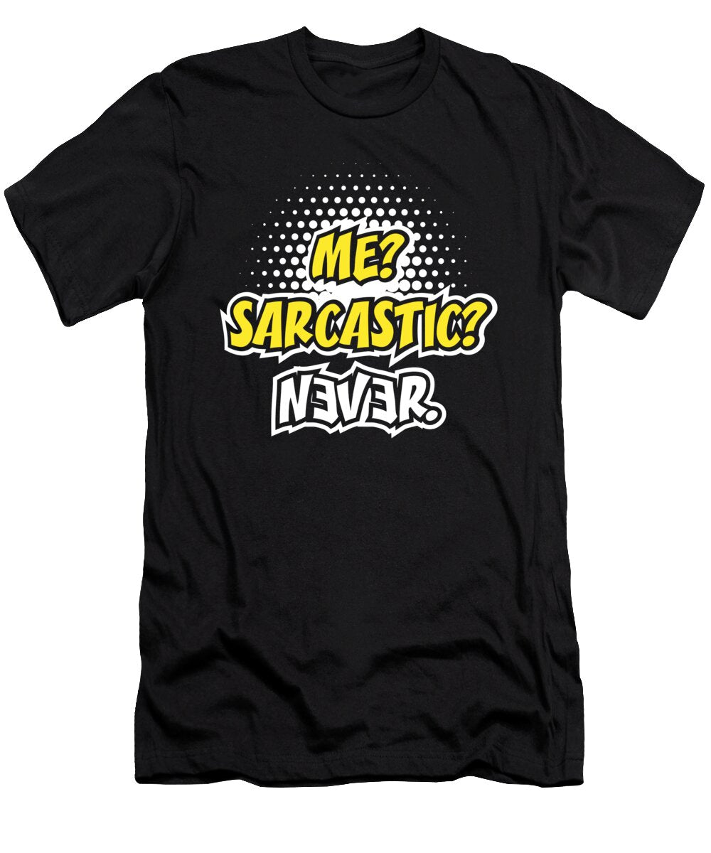 Me Sarcastic Never Quote Sarcasm Mister T-Shirt