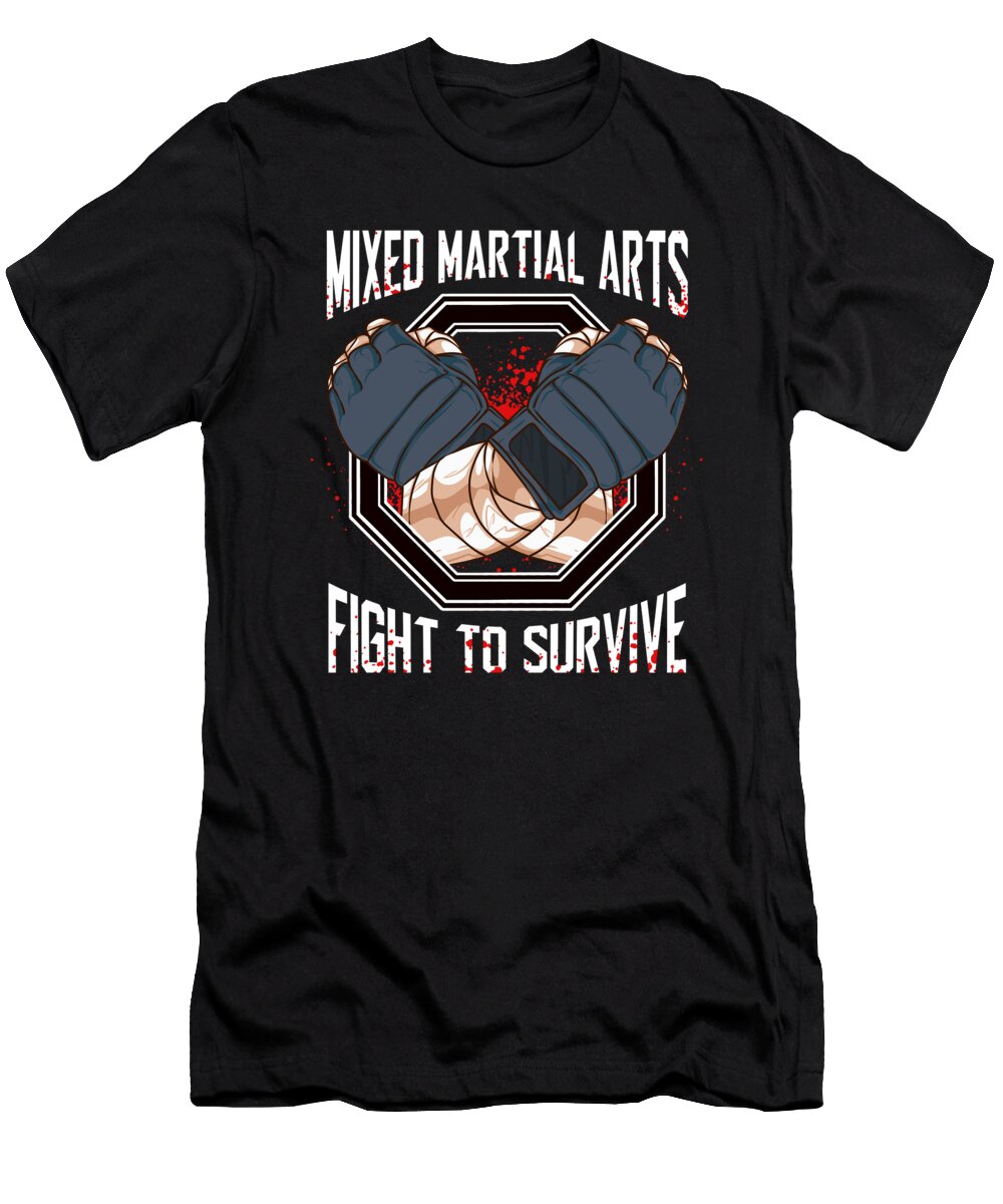 Mixed Martial Arts Mma Fight to Survive Training the Perfect Presents T-Shirt