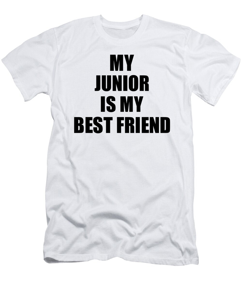 My Junior Is My Best Friend Cute Gift Idea Positive Bff Quote Friendship Funnygiftscreation T-Shirt