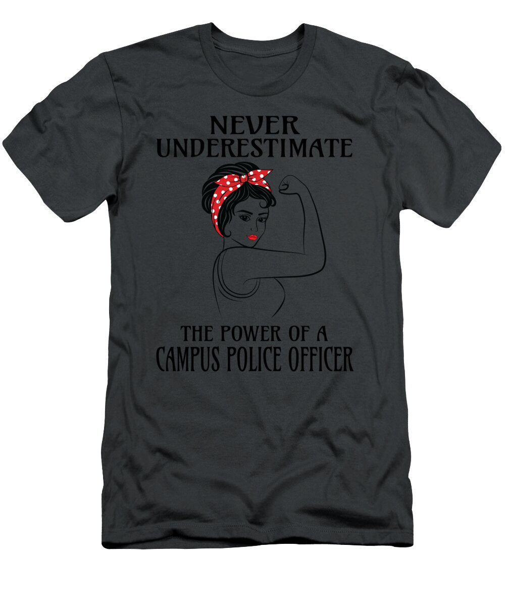 Never Underestimate Campus Police Officer Job T-Shirt