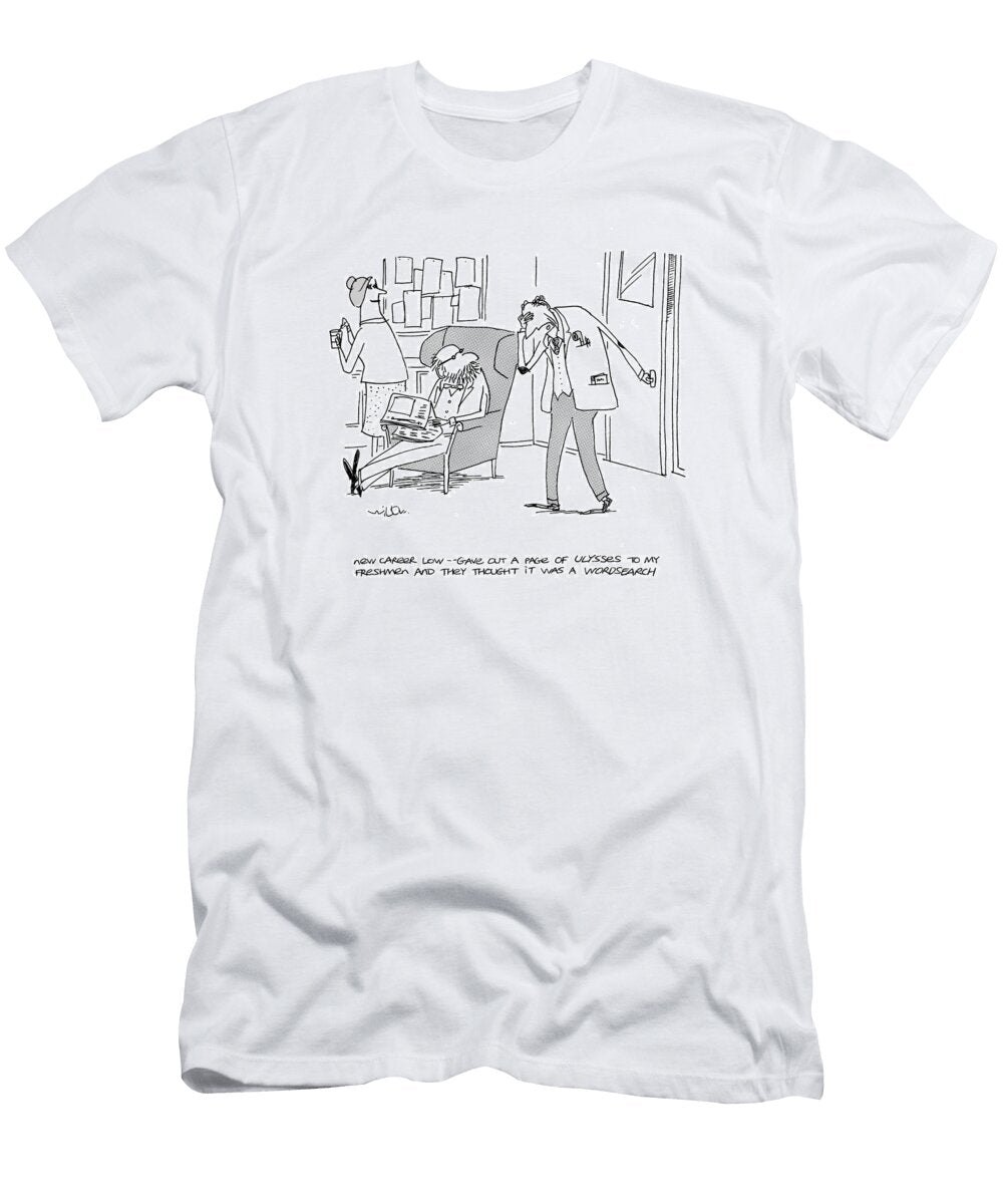 New Career Low Gave Out a Page of Ulysses to My Freshmen Wilbur Dawbarn No Index T-Shirt