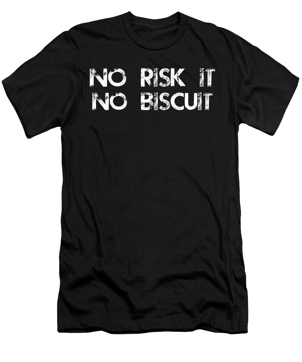 No Risk It 1 T-Shirt