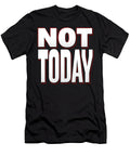Not Today Bold Bold Typography T-Shirt