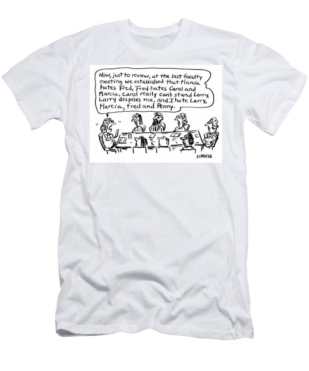 Now Just to Review At the Last Faculty Meeting David Sipress T-Shirt