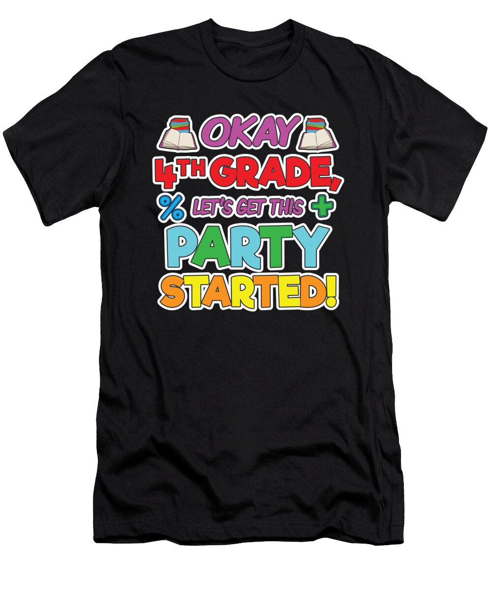 Okay 4th Grade Get Party Started Back to School Henry B T-Shirt