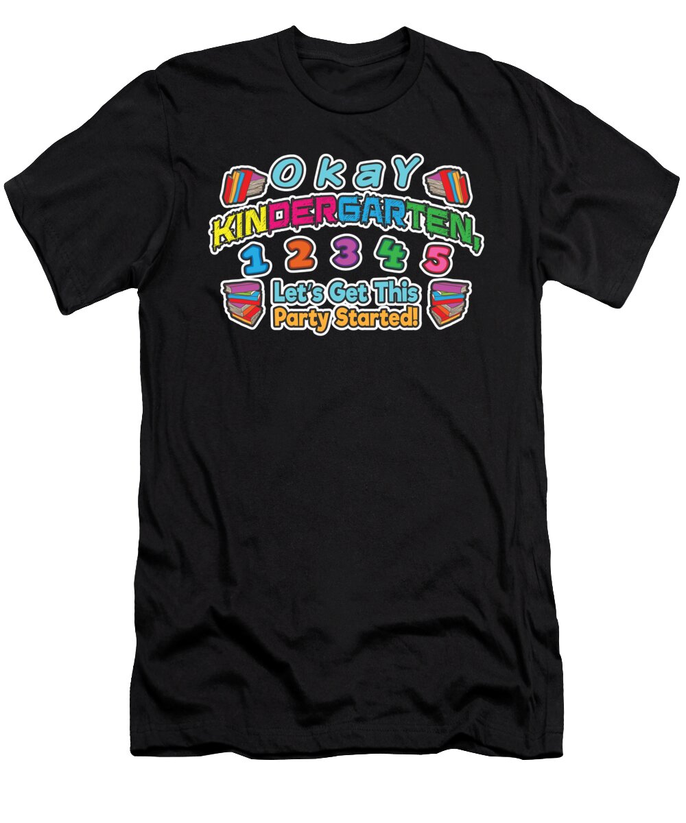 Okay Kindergarten Get Party Started Back School Henry B T-Shirt