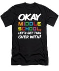 Okay Middle School Get Over with Back to School Henry B T-Shirt