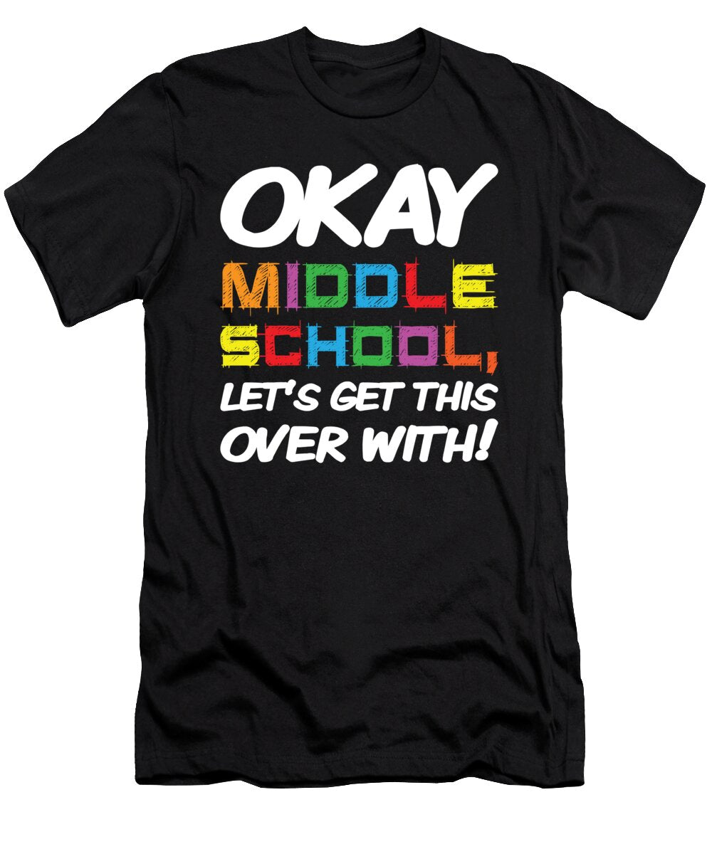 Okay Middle School Get Over with Back to School Henry B T-Shirt
