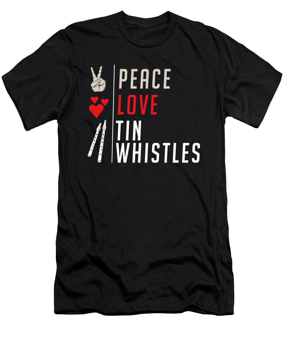 Peace Love Tin Whistles Music Instrument Tenshirt T-Shirt