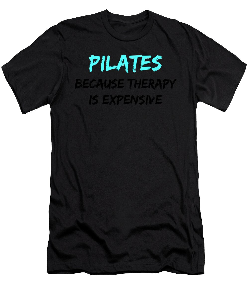 Pilates Because Therapy Is Expensive Kaylin Watchorn T-Shirt