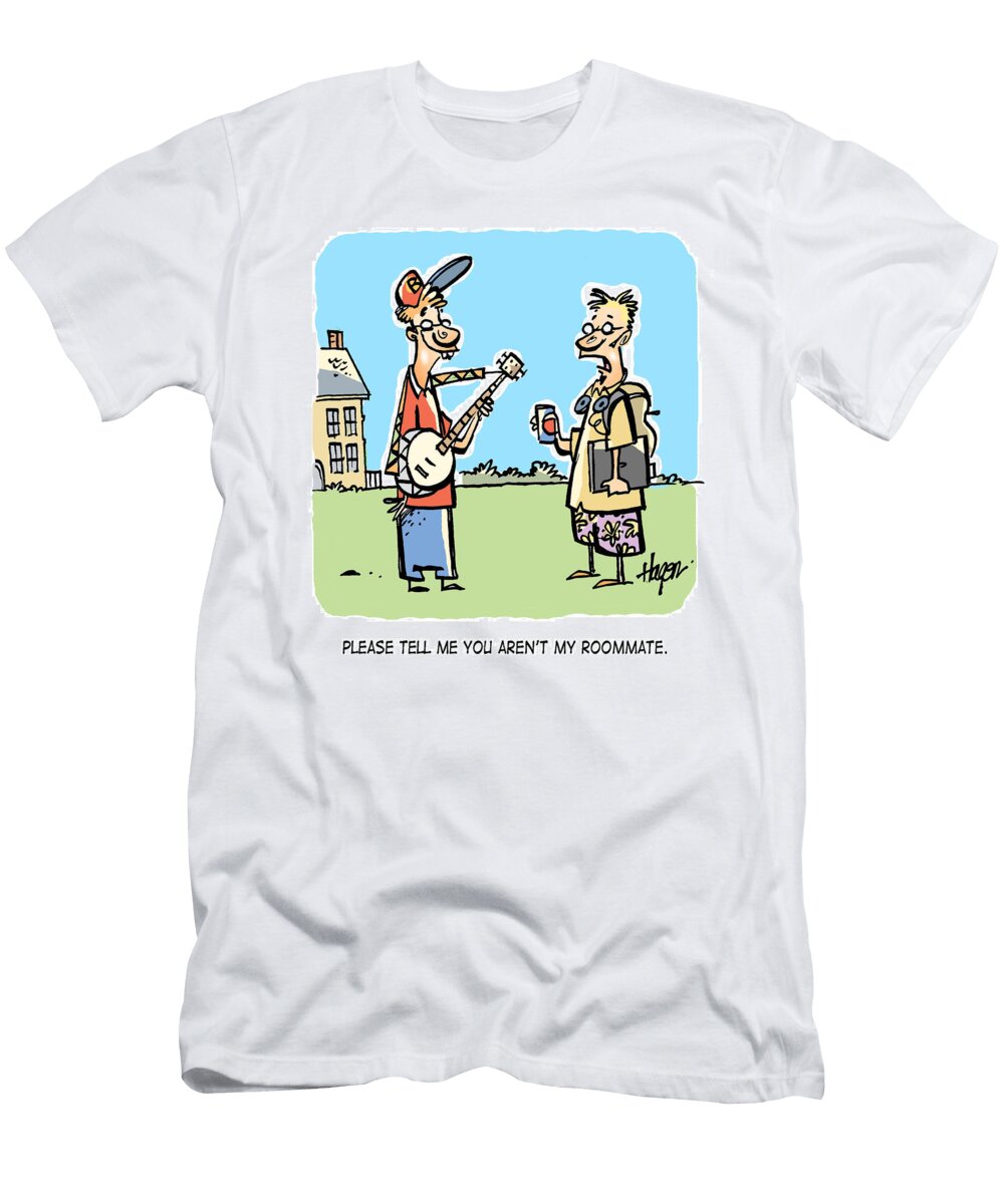 Please Tell Me You Arent My Roommate Ralph Hagen T-Shirt