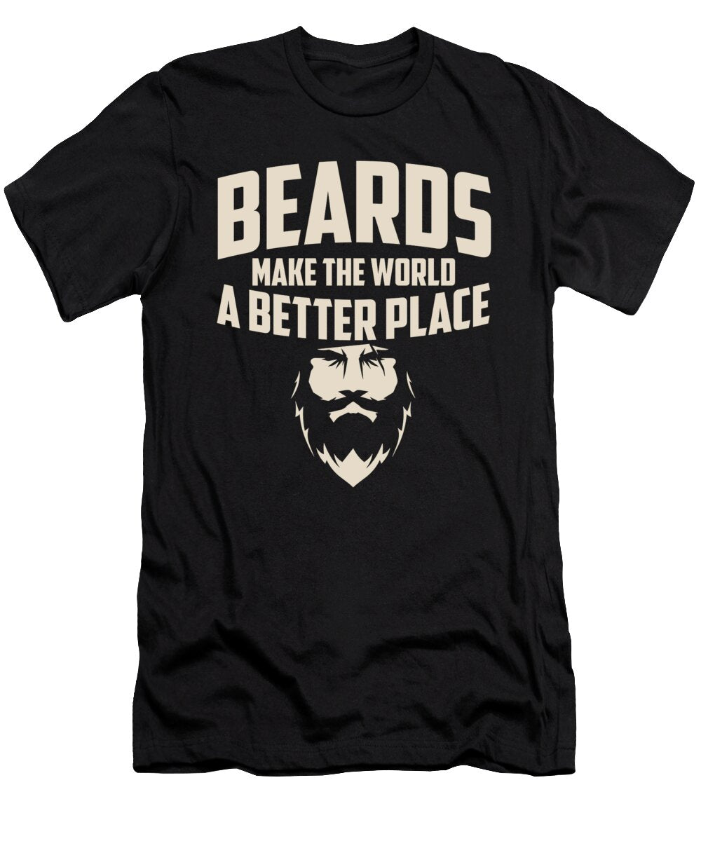 Pogonophile Beards Make the World a Better Place Beard Life Maximus Designs T-Shirt