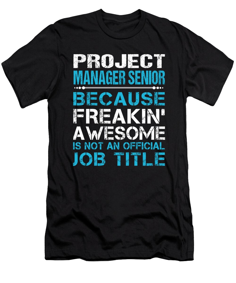 Project Manager Senior Freaking Awesome Job Gift Item Shi Hu Kang T-Shirt