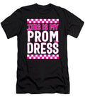 Promenade This Is My Prom Dress Funny School Prom Graduation Gift Prom Senior Party Prom Night Squad Sifou Store T-Shirt