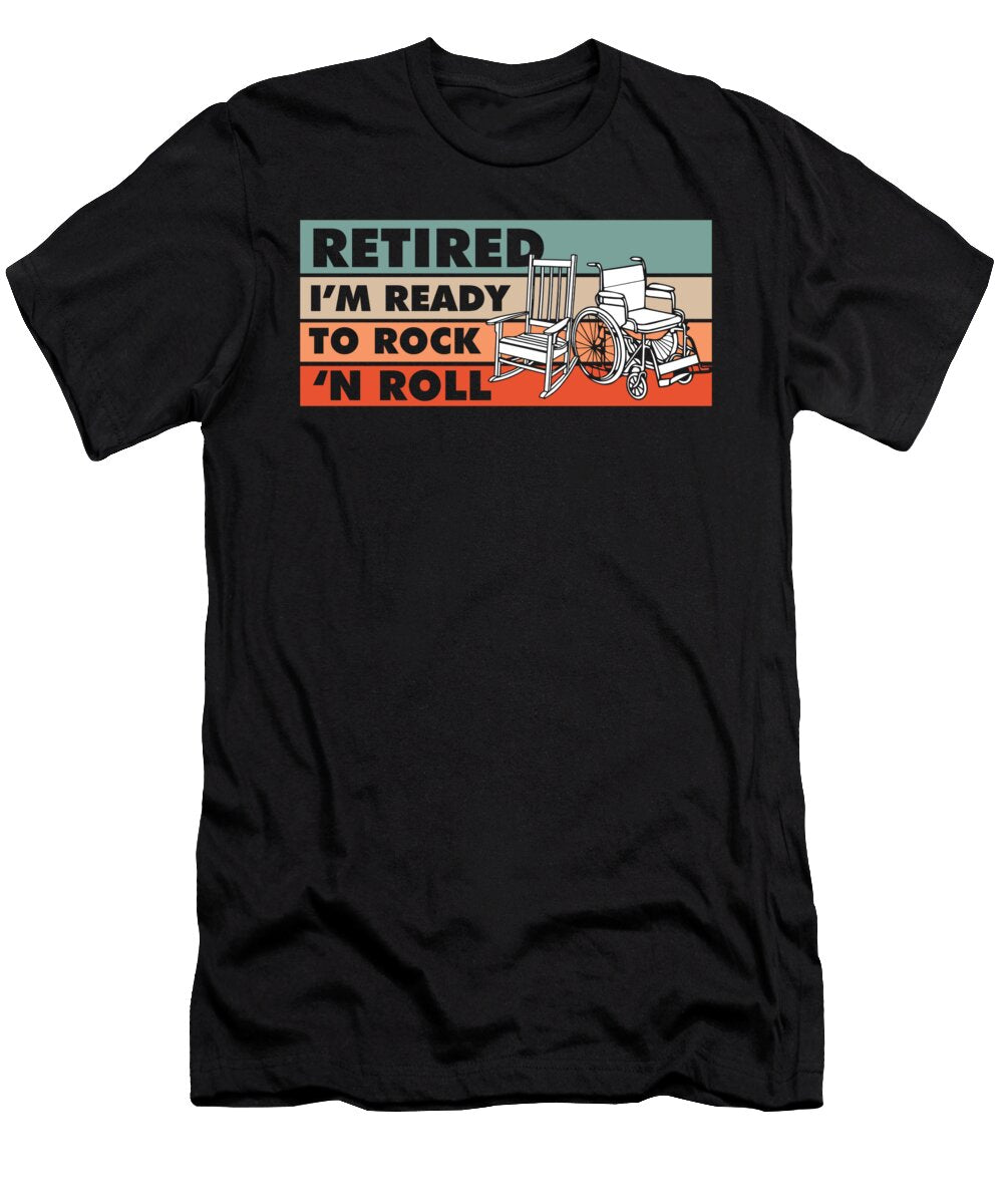 Retired Im Ready to Rock N Roll Maximilian Klein T-Shirt