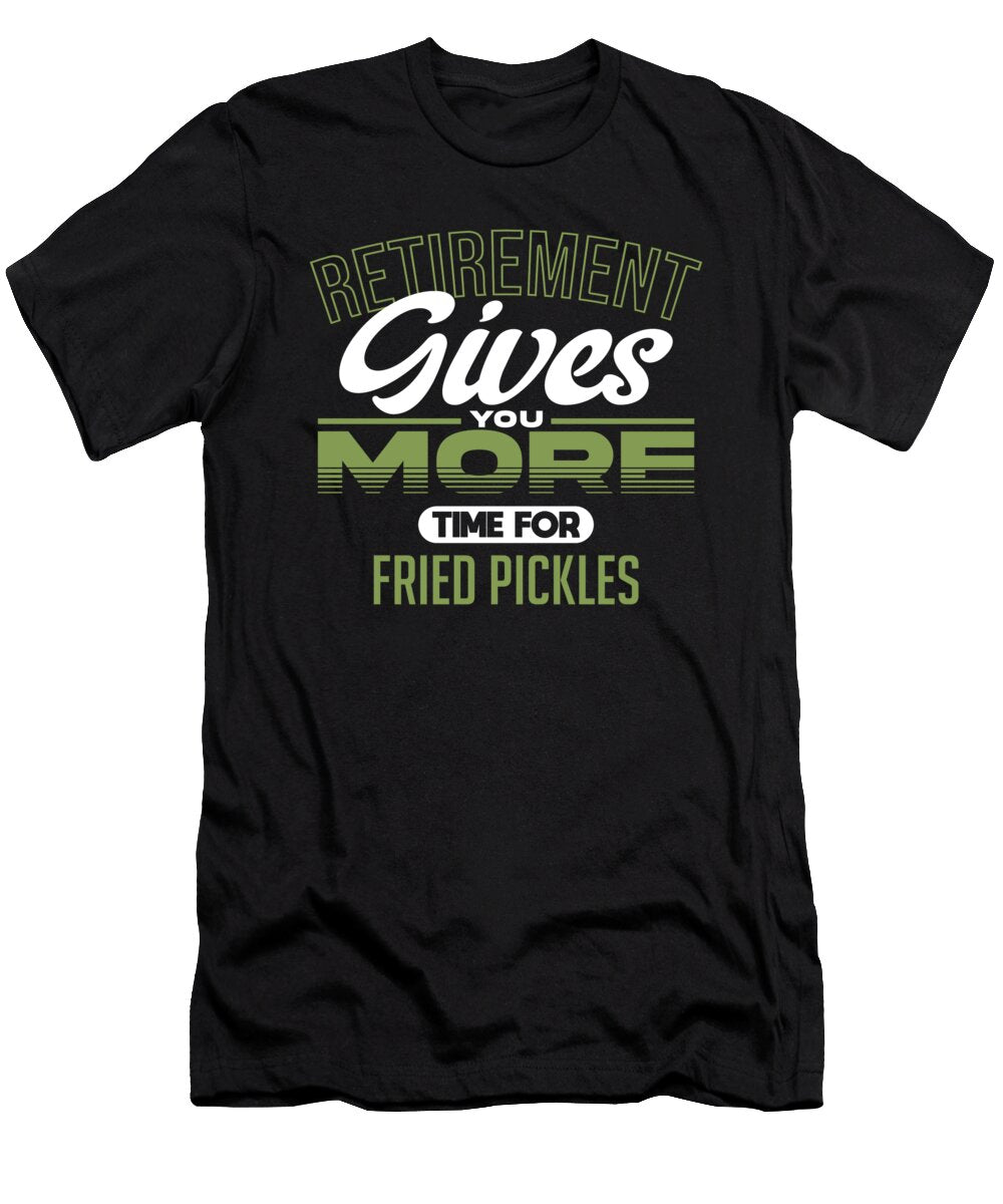 Retirement Gives You More Time for Fried Pickles Fun Maximilian Klein T-Shirt