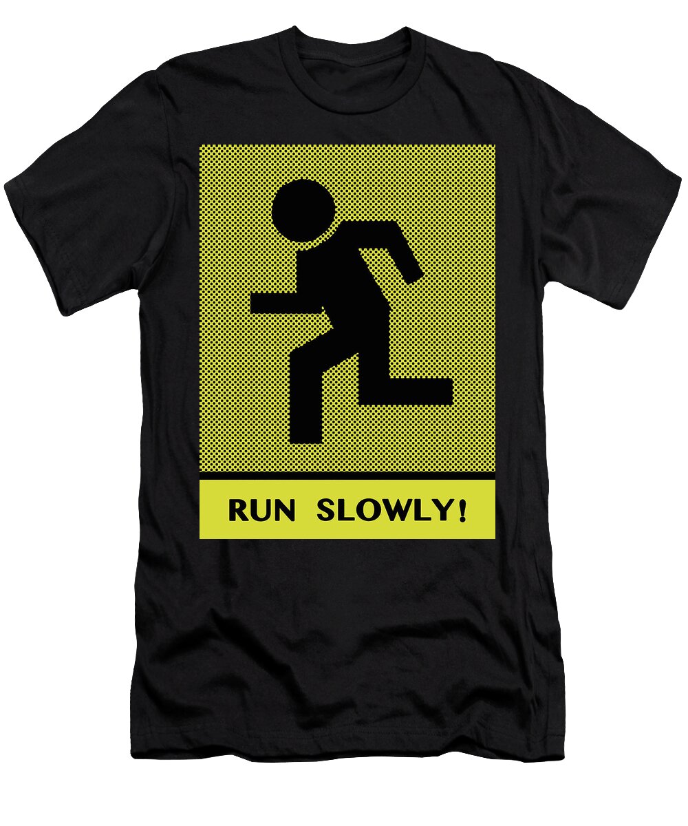 Run Slowly Pop Art Poster Claudia Obrien T-Shirt