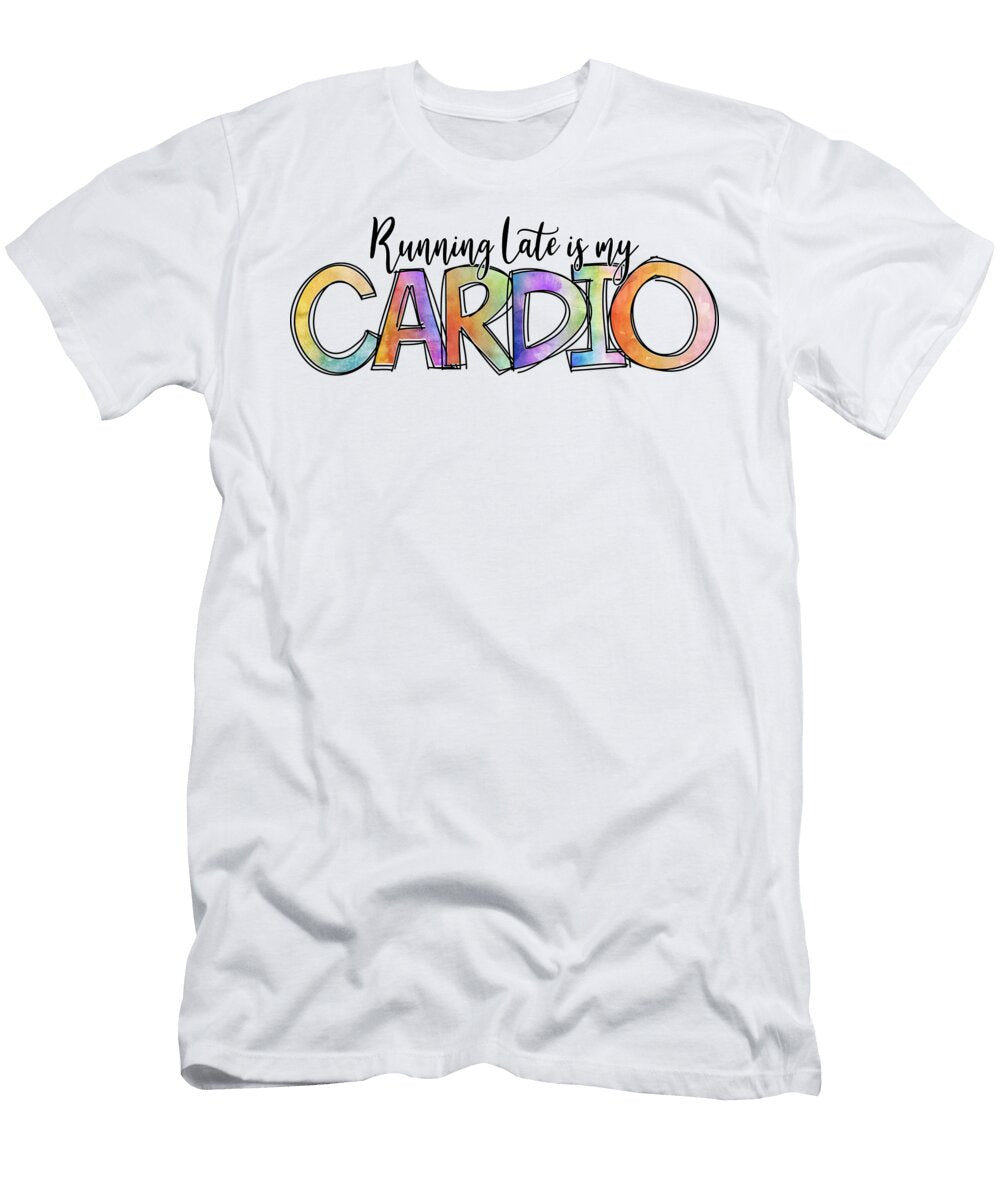 Running Late Is My Cardio Funny Fitness Slogan Sweet Birdie Studio T-Shirt