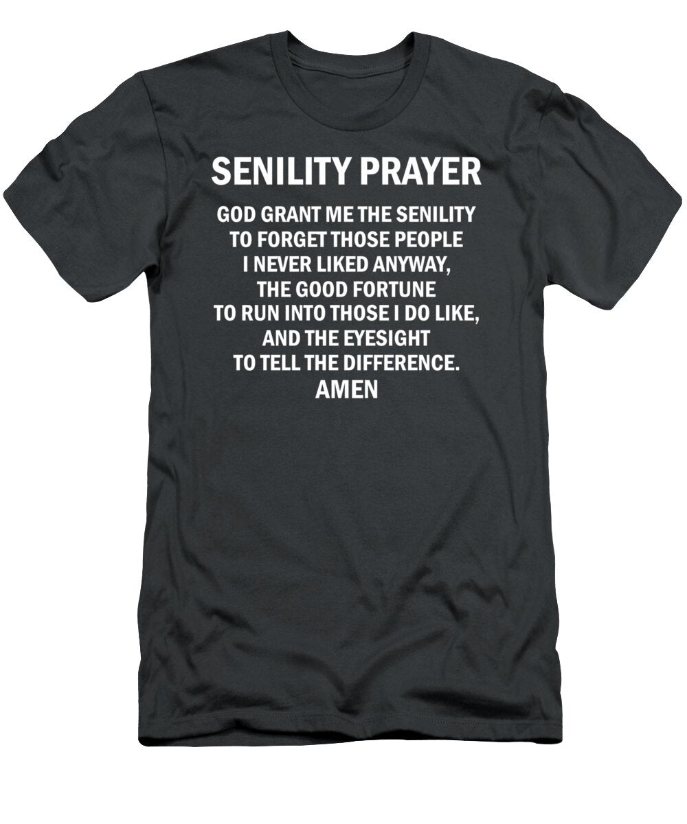Senility Prayer Funny Senior Citizen Gag Dillan Lilley T-Shirt