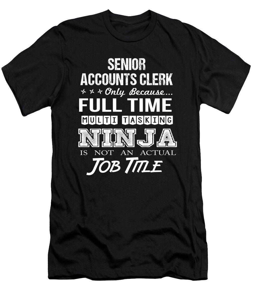 Senior Accounts Clerk Ninja Job Gift Item Shi Hu Kang T-Shirt