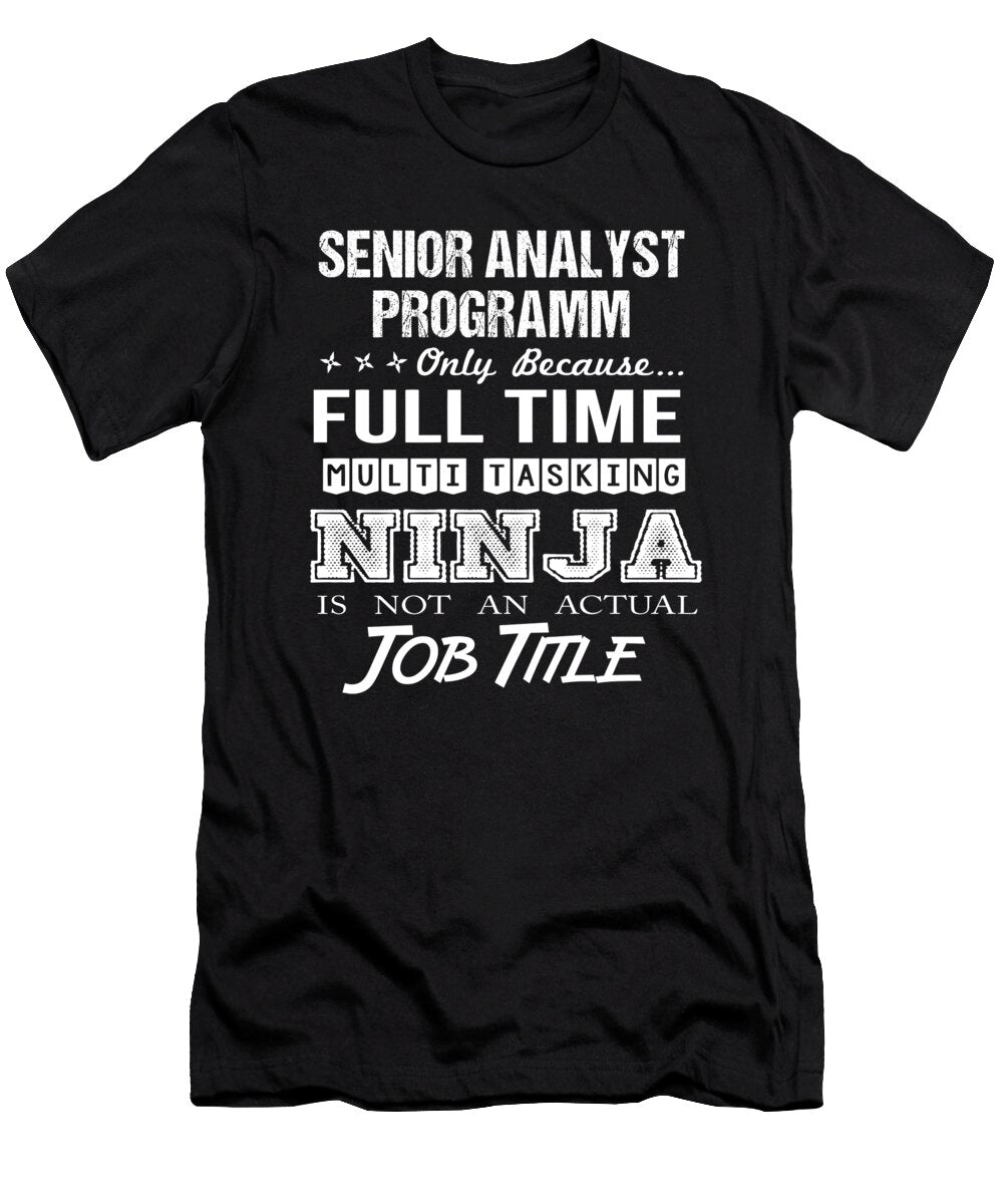 Senior Analyst Programm Ninja Job Gift Item Shi Hu Kang T-Shirt