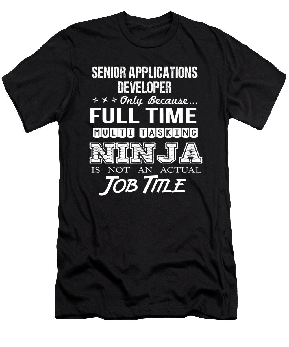 Senior Applications Developer Ninja Job Gift Item Shi Hu Kang T-Shirt