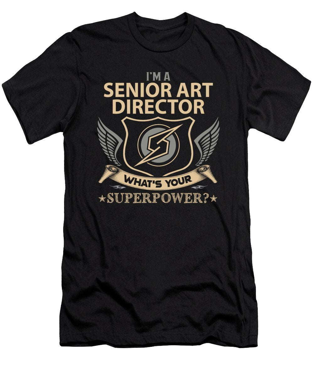 Senior Art Director What Is Your Superpower Job Gift Item Shi Hu Kang T-Shirt