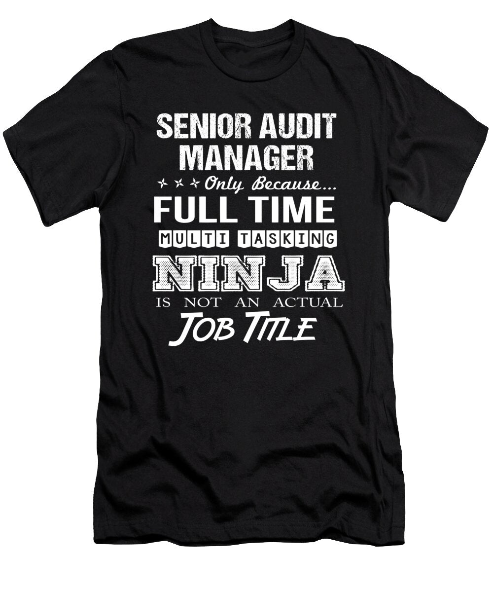 Senior Audit Manager Ninja Job Gift Item Shi Hu Kang T-Shirt