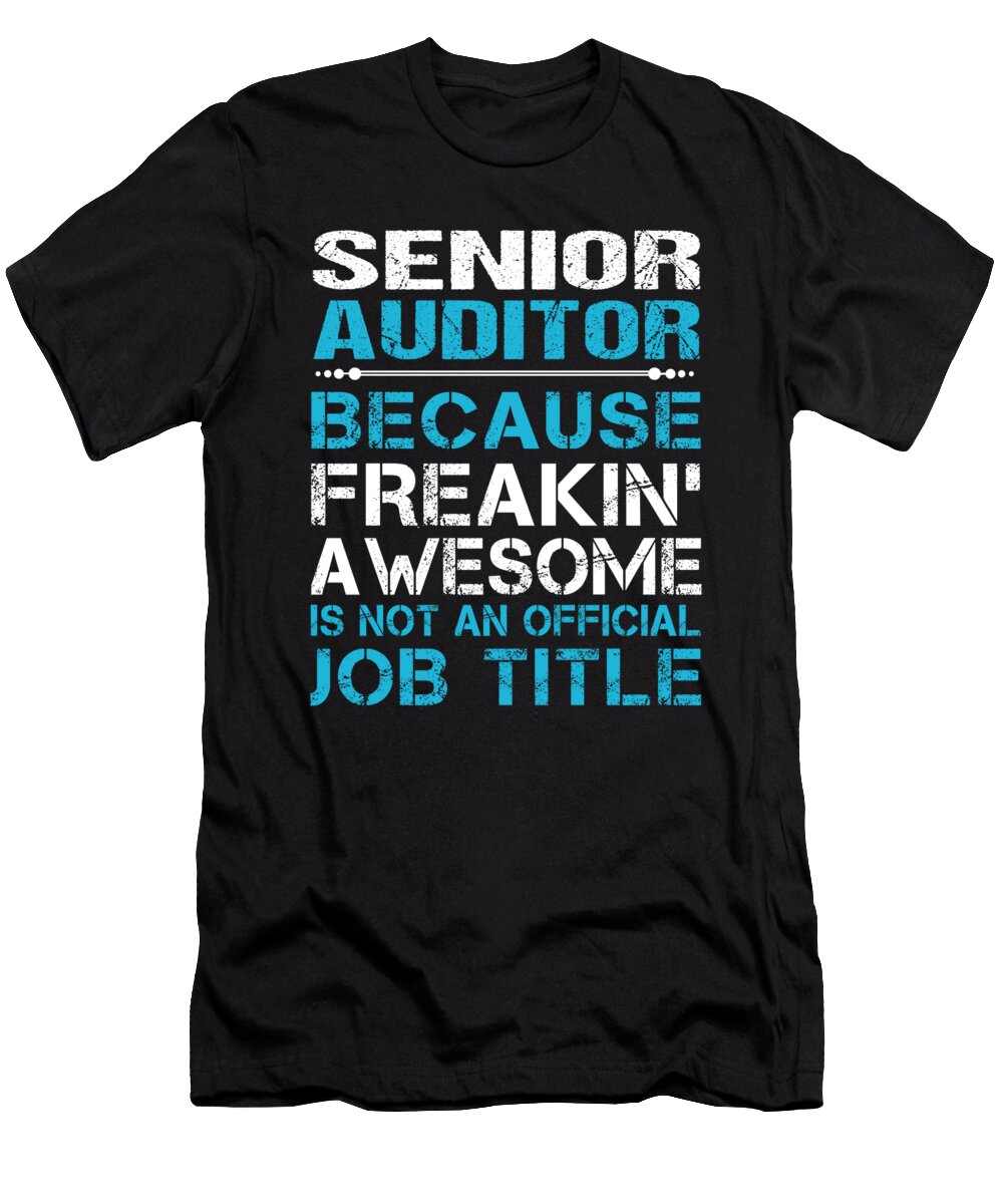 Senior Auditor Freaking Awesome Job Gift Item Shi Hu Kang T-Shirt