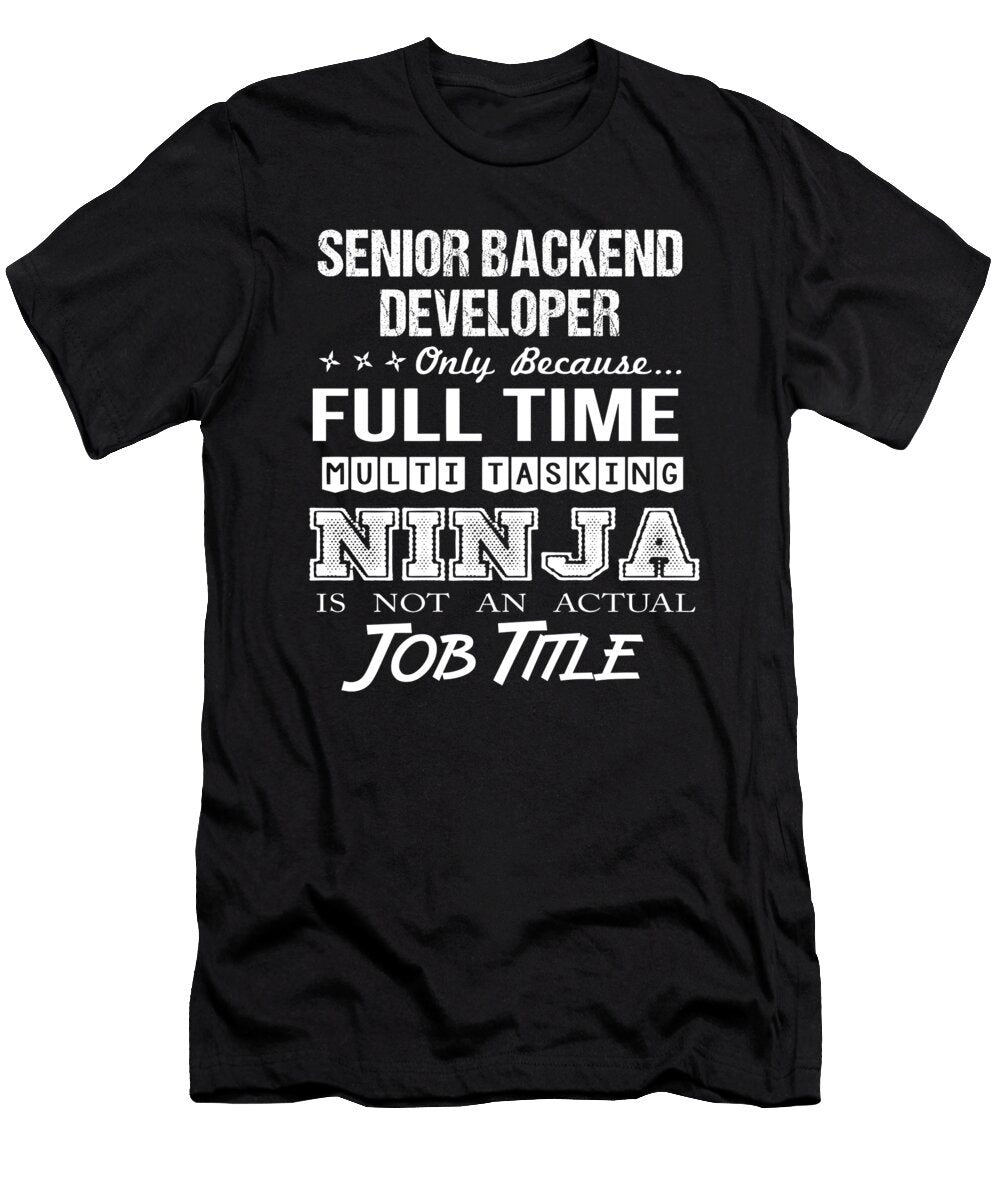 Senior Backend Developer Ninja Job Gift Item Shi Hu Kang T-Shirt